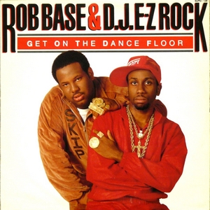 Base Rob & DJ Ez Rock - Get On The Dance Floor Remix (Vinyl!)