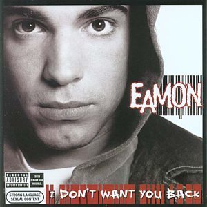 Eamon - I Don\x92t Want You Back