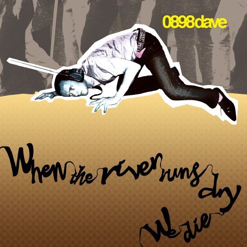 0898 Dave - When The River Runs Dry