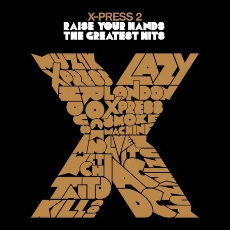 X-Press 2 - Raise Your Hands Greatest