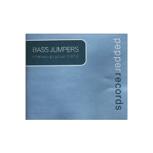 Bass Jumpers - Make Up Your Mind