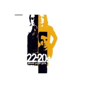 22-20s - Shoot Your Gun